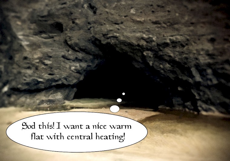 Who would live in a cave?